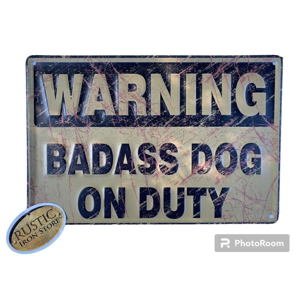 NEW NWT “WARNING BADASS DOG ON DUTY” Metal Tin Sign Rustic Iron Store